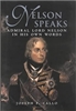 Nelson Speaks : Admiral Lord Nelson in His Own Words. Callo.