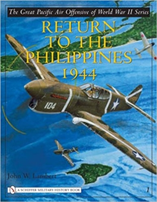 The Great Pacific Air Offensive of World War II: Volume I: Return to the Phillippines, 1944. Lambert.