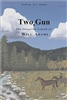 Two Gun. The Forgotten Legend of Will Adams