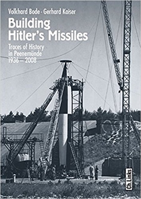 Building Hitler,s Missiles. Bode, Kaiser.