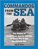 Commandos From The Sea: The History Of Amphibious Special Warfare In World War II And The Korean War. Dwyer.