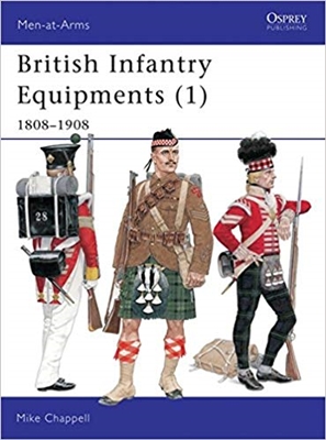 British Infantry Equipment. 1808 - 1908. Chappell.