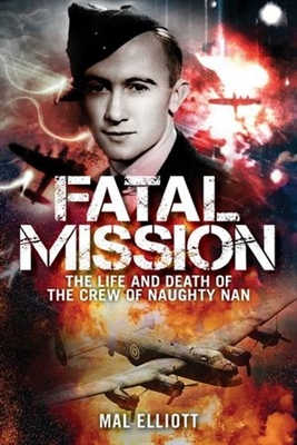 Fatal Mission. Life and Death of Oscar Furniss and the Crew of the Naughty Nan. Elliott.