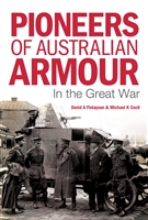 Pioneers of Australian Armour In the Great War. Finlayson, Cecil,