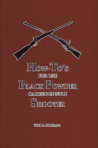 How- to's for the Black Powder Rifle Cartridge Shooter.  Matthews
