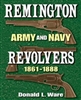 Remington Army and Navy Revolvers. 1861 - 1888. Ware