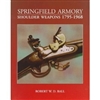 Springfield Armoury: Shoulder Weapons 1795 - 1968. Ball.
