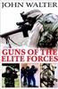 Guns of the Elite Forces. Walter.