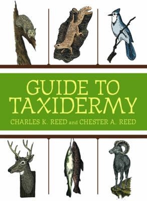 The Complete Guide to Traditional Taxidermy. Reed.