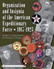 Organization and Insignia of the American Expeditionary Force. 1917 - 1923. Dalessandro, Knapp.