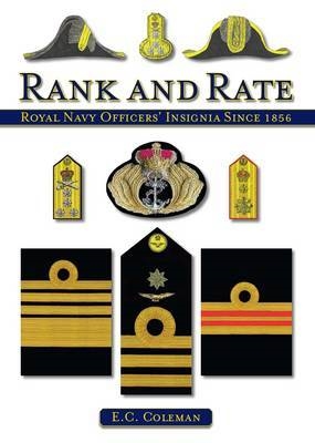 Rank and Rate: Royal Navy Officers' Insignia Since 1856. Coleman.