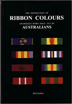 The Significance of Ribbon Colours on Medals Worn Since 1815 by Australians. Grebert.