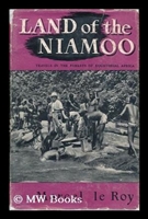 Land of the Niamoo; Travels in the Forests of Equatorial Africa. le Roy.