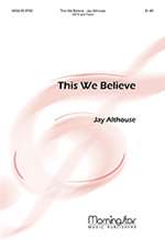 ALTHOUSE, Jay - This We Believe. MORNINGSTAR MUSIC PUBLISHERS - Choral