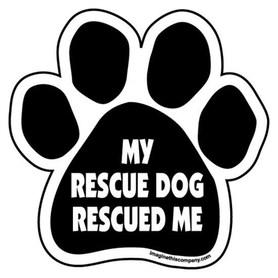 My Rescue Dog Rescued Me Paw Magnet