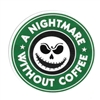 A Nightmare without Coffee Sticker