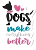 Dogs Make Everything Better Sticker