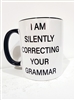 I AM SLIENTLY CORRECTING YOUR GRAMMAR MUG