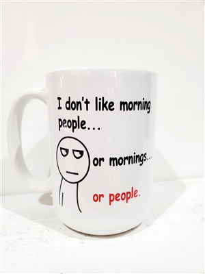 I don't like morning people or mornings or People mug