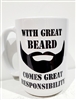 WITH GREAT BEARD COMES GREAT RESPONSIBILITY MUG