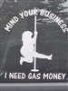 Mind Your Business I need Gas Money  8" X 11" Available in 12 colors