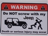 WARNING Do not Screw with My Jeep Death or Serious Injury may occur Full color Graphic Window Decal Sticker