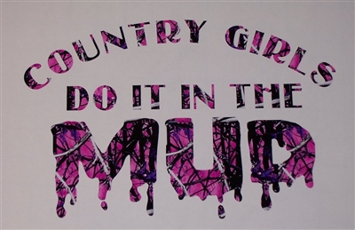 Country Girls do it in the mud ! Real Tree M4 camo  Muddy girl Cracked Mud Rebel Flag Full color Graphic Window Decal
