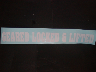 GEARED LOCKED LIFTED ! 4" X 36" Decal