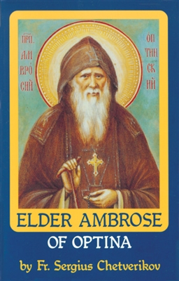 Vol. 4: Elder Ambrose of Optina <br />by Fr. Sergius Chetverikov