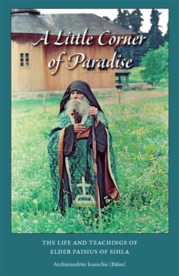 A Little Corner of Paradise<br /> by Archimandrite Ioanichie BÄƒlan