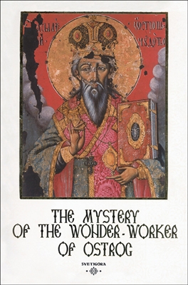 The Mystery of the Wonderworker of Ostrog <br />by Protopresbyter Radomir Nikchevich