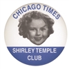 Chicago Times Shirley Temple Club Button