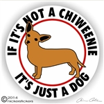 If It's Not a Chiweenie It's Just a Dog Vinyl iPad Car Truck RV Window Decal Sticker Static Cling