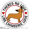 There's No Love Like Chiweenie Love Dog Vinyl iPad Car Truck RV Window Decal Sticker Static Cling