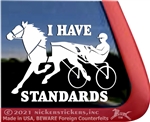 I Have Standards Standardbred Horse Trailer Car Truck RV Window Decal Sticker