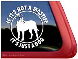 If It's Not an English Mastiff, It's Just a Dog Car Truck RV iPad Window Decal Sticker