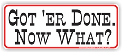 Got 'Er Done Bumper Sticker