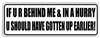 If UR Behind Me Bumper Sticker