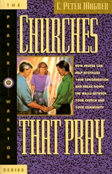 Churches that Pray by C. Peter Wagner