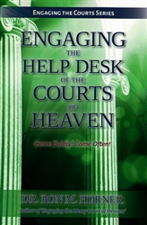 Engaging the Help Desk of the Courts of Heaven by Ron Horner