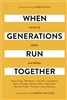 When Generations Run Together Compiled by Elizabeth Tiam-Fook