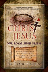 Christ Jesus Our Royal High Priest by Francis Myles