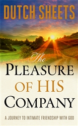 Pleasures of His Company by Dutch Sheets