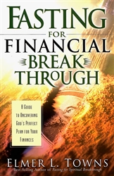 Fasting For Financial Breakthrough by Elmer Towns