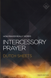 Intercessory Prayer Student Edition by Dutch Sheets