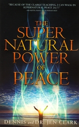 Supernatural Power of Peace by Dennis and Dr. Jen Clark