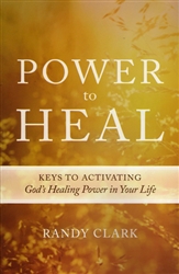 Power to Heal by Randy Clark
