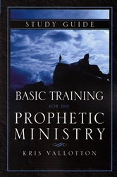 Basic Training for the Prophetic Ministry Study Guide by Kris Vallotton