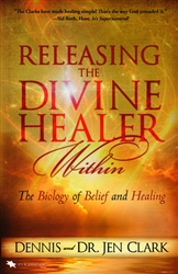 Releasing the Divine Healer Within by Dennis and Dr Jen Clark