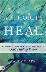 Authority to Heal by Randy Clark